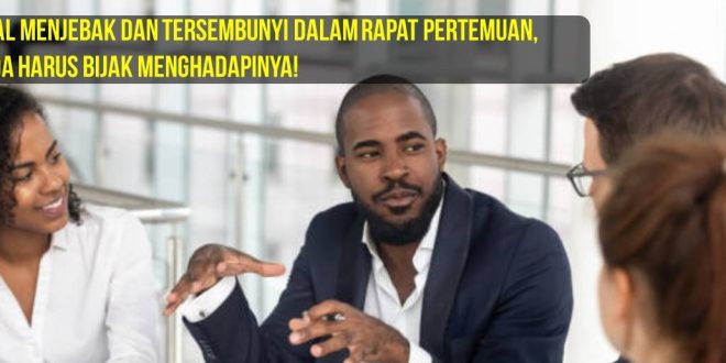 5 Perangkap Tersembunyi Dalam Rapat