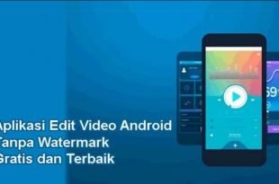10 Aplikasi Editan Video Tanpa Watermark di Android dan iOS