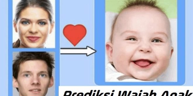 Aplikasi Prediksi Wajah Bayi Terviral 2021