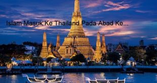 Sejarah Perkembangan Islam Masuk Ke Thailand