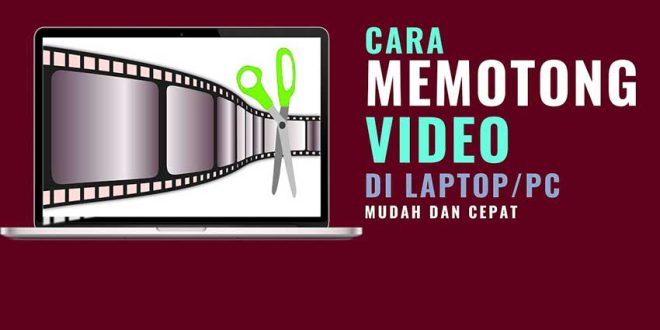 Memotong Video di Laptop