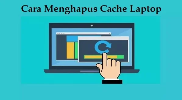 cara hapus cache laptop 0