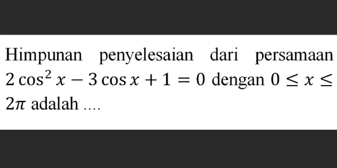 himpunan penyelesaian dari 0