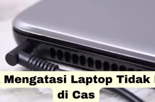 kenapa laptop tidak bisa di cas 0