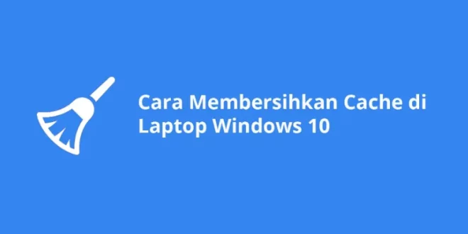 membersihkan cache laptop 0