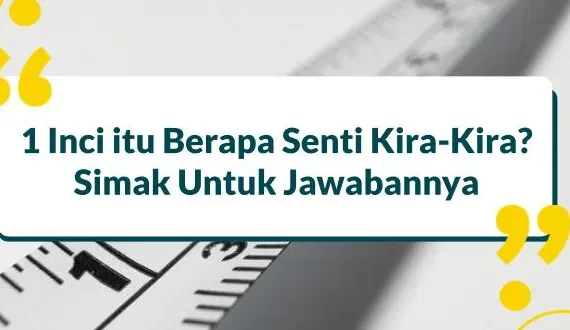 1 inci itu berapa senti sih 0