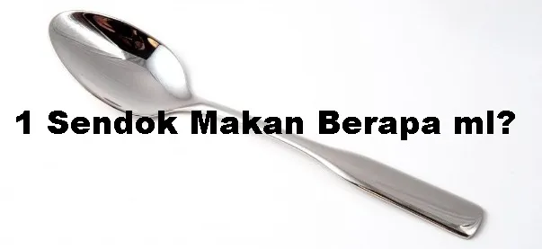1 sendok makan berapa ml 0