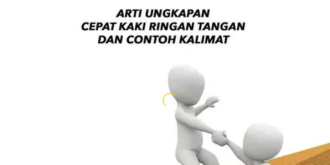 arti ungkapan cepat kaki ringan tangan 0