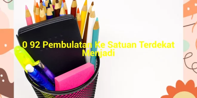 featured image 0 92 pembulatan ke satuan terdekat menjadi 0