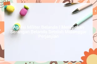 featured image agresi militer belanda i merupakan serangan belanda setelah melanggar perjanjian 0