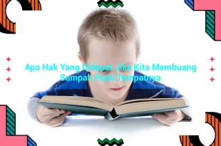 featured image apa hak yang didapat jika kita membuang sampah pada tempatnya 0
