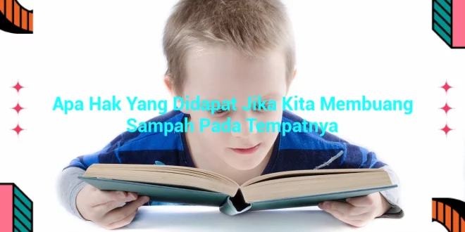 featured image apa hak yang didapat jika kita membuang sampah pada tempatnya 0