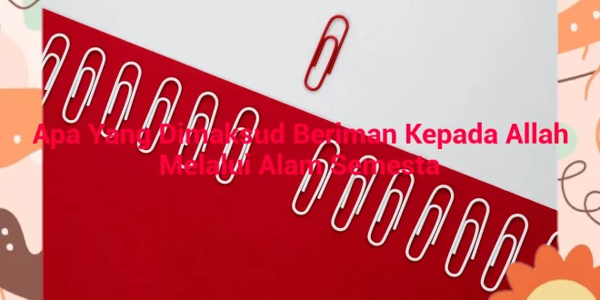 featured image apa yang dimaksud beriman kepada allah melalui alam semesta 0