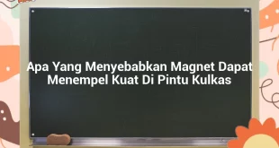 featured image apa yang menyebabkan magnet dapat menempel kuat di pintu kulkas 0
