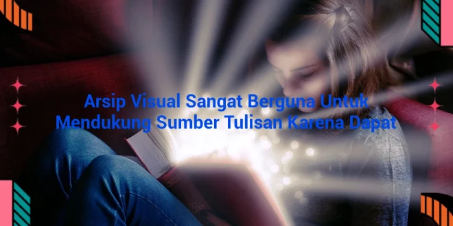 featured image arsip visual sangat berguna untuk mendukung sumber tulisan karena dapat 0
