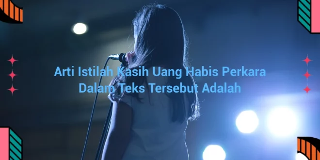 featured image arti istilah kasih uang habis perkara dalam teks tersebut adalah 0
