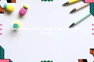 featured image bagaimana posisi tubuh yang benar saat berjalan 0