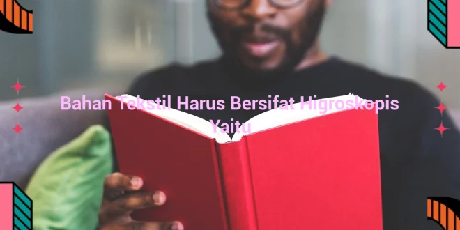 featured image bahan tekstil harus bersifat higroskopis yaitu 0