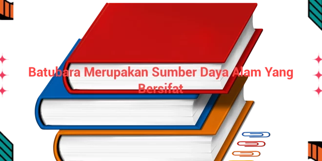 featured image batubara merupakan sumber daya alam yang bersifat 0