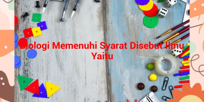 featured image biologi memenuhi syarat disebut ilmu yaitu 0