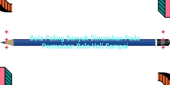 featured image bola paling banyak dimainkan pada permainan bola voli sampai 0