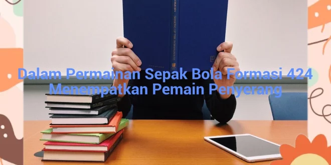 featured image dalam permainan sepak bola formasi 424 menempatkan pemain penyerang 0