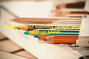 featured image dampak positif indonesia sebagai negara kesatuan adalah 0