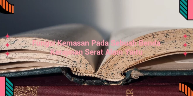 featured image fungsi kemasan pada sebuah benda kerajinan serat alam yaitu 0