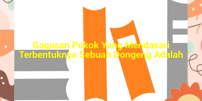 featured image gagasan pokok yang mendasari terbentuknya sebuah dongeng adalah 0