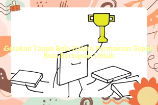 featured image gerakan tanpa bola dalam permainan sepak bola bertujuan untuk 0