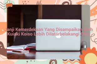 featured image janji kemerdekaan yang disampaikan oleh kuiaki koiso lebih dilatarbelakangi oleh 0