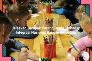 featured image jelaskan dampak perang dunia terhadap integrasi nasional bangsa indonesia 0
