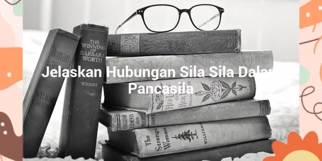 featured image jelaskan hubungan sila sila dalam pancasila 0