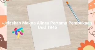 featured image jelaskan makna alinea pertama pembukaan uud 1945 0