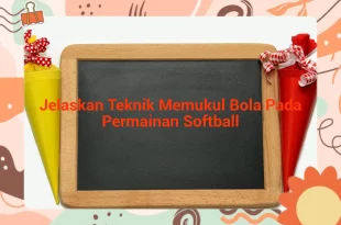 featured image jelaskan teknik memukul bola pada permainan softball 0