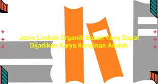 featured image jenis limbah organik basah yang dapat dijadikan karya kerajinan adalah 0