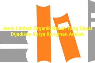 featured image jenis limbah organik basah yang dapat dijadikan karya kerajinan adalah 0