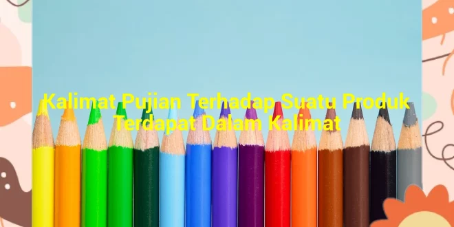featured image kalimat pujian terhadap suatu produk terdapat dalam kalimat 0