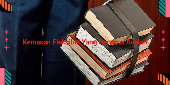 featured image kemasan fleksibel yang pertama adalah 0