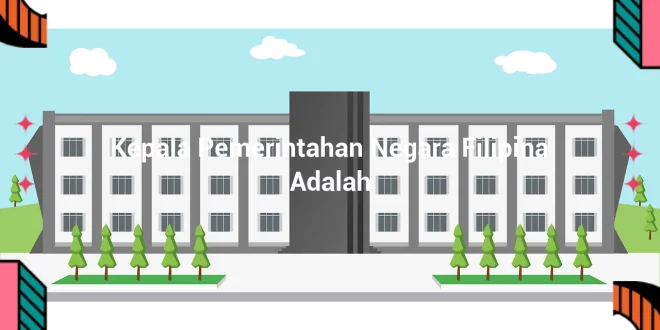 featured image kepala pemerintahan negara filipina adalah 0