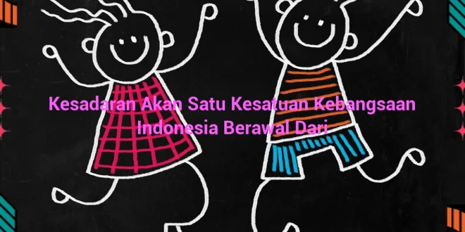 featured image kesadaran akan satu kesatuan kebangsaan indonesia berawal dari 0