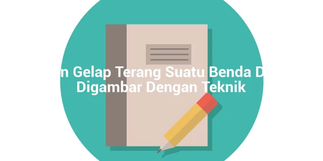 featured image kesan gelap terang suatu benda dapat digambar dengan teknik 0