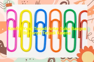 featured image konflik yang terjadi antar suku bangsa biasanya terjadi karena 0