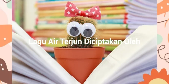 featured image lagu air terjun diciptakan oleh 0