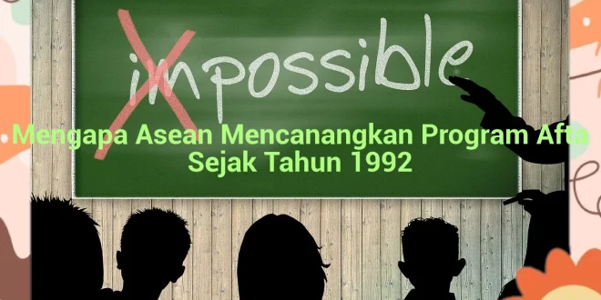 featured image mengapa asean mencanangkan program afta sejak tahun 1992 0