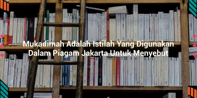 featured image mukadimah adalah istilah yang digunakan dalam piagam jakarta untuk menyebut 0