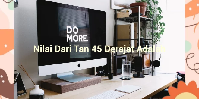 featured image nilai dari tan 45 derajat adalah 0
