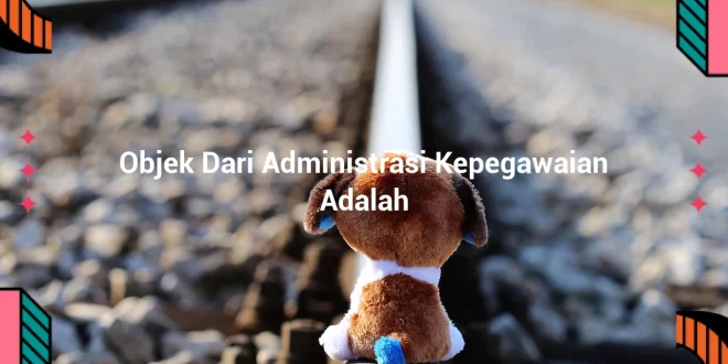 featured image objek dari administrasi kepegawaian adalah 0