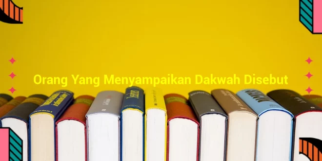 featured image orang yang menyampaikan dakwah disebut 0