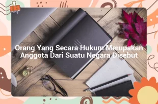 featured image orang yang secara hukum merupakan anggota dari suatu negara disebut 0